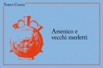 TEATRO COCCIA -  Arsenico e  vecchi merletti